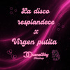 La Disco Resplandece  x Virgen Putita