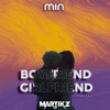 MIN - (TỪNG LÀ) BOYFRIEND, GIRLFRIEND | MARTIKZ