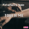 Carlos b Side - Touch Me