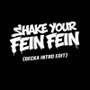 Shake Your Fein Fein (DECKA INTRO EDIT)