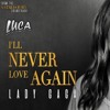 Ill Never Love Again (Luca Bootleg)