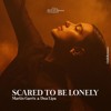 Scared To Be Lonely (Pinxca Edit)