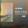 EEVERYTHING I WANTED - BILLIE EILISH ( REMIX )