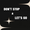 DON'T STOP & LET'S GO (REN45 EDIT)