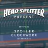 SPOILER & CLOCKWORK | HEAD SPLITTER REMAKES FLP
