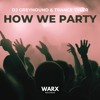 DJ Greyhound & Trance Tyler - How We Party
