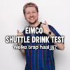 EIMCO SHUTTLE DRINK TEST!