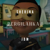 SHERINA - PERGILAHKAU (EANN EDIT)