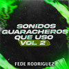 SONIDOS GUARACHEROS QUE USO VOL 2 - FEDE RODRIGU