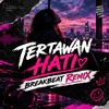 TERTAWAN HATI BREAKBEAT
