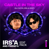Castle In The Sky (DJ Ocyn, IRS+A Edit)