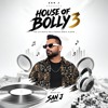 HOUSE OF BOLLY - 3 SAN J