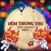 Đêm Trung Thu - Wind.P Remix (Trap Version)
