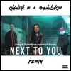 Next To You (Alsheik M + #ShubhAm Remix)