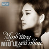 Mình Từng Yêu Nhau ( Miu Lê )- Tuta Remix