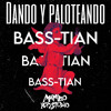 BASS-TIAN - DANDO Y PALOTEANDO
