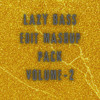 LAZY BASS EDIT MASHUP PACK VOLUME 2