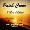 Patch Crowe - If You Believe - RAL PAGALDAY Tech