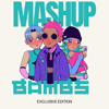 MASHUP · MASHUP BOMBS EXCLUSIVE EDITION