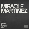 Miracle Martines (Deka X Flacko Edit)