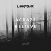Acraze - Believe [Loopbar Remix]