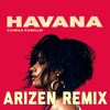 Camila Cabello - Havana (Arizen Remix)