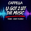Cappella U Got 2 Let The Music - Tribe - Eddy