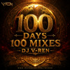 DJ V-REN - 100 DAYS 100 MIXES