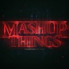 MASHUP THINGS (Stranger Things Mashup Pack)