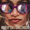 DOWNLOAD: CHALLENGERS x WORK B*TCH