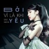 Bởi vì là khi yêu juyk
