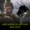 NGỘ KHÔNG ĐI LẤY FEIN - BOZ EDIT