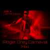 John W - Let Me Dance (Roger Grey Carnaval Mix)