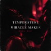 Temperature x Miracle Maker (DOEL edit)