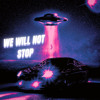 WE WILL NOT STOP - DOWNLOAD