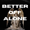 BETTER OFF ALONE ( QSNAKE ,ATEE ,D4 ) REMIX