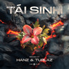 Tai Sinh - Tang Duy Tan - HANZ x Turlaz Remix