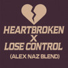 Heartbroken x Lose Control (Alex Naz Blend)