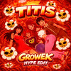 TiTis (Growek Hype Edit)