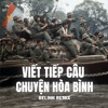 VIẾT TIẾP CÂU CHUYỆN HÒA BÌNH - BELINH REMIX