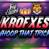 krofxes & Animus - Whoop That Trick (feat.IGDTR)