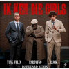 Ik Ken Die Girls Remix DJ Eduard