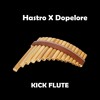 Hastro & Dopelore - Kick Flute