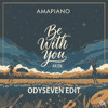 Be With You Amapiano Edit