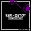 Waira - Don't Cry (Martin Guadagnini Remix)