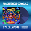 lollypool - Reggaetón Viejo Vol. 2