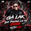GA LAK ft BAT PHUONG LAI TAI 2026 - Viet Kun