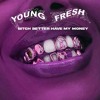 Bitch Better Have My Money (YOUNG FRESH Edit)