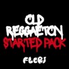 OLD REGGAETON STARTER PACK - FLORI