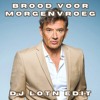 DJ LOTN - BROOD VOOR MORGENVROEG EDIT